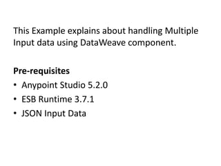 Mule esb data weave multi input data | PPTX