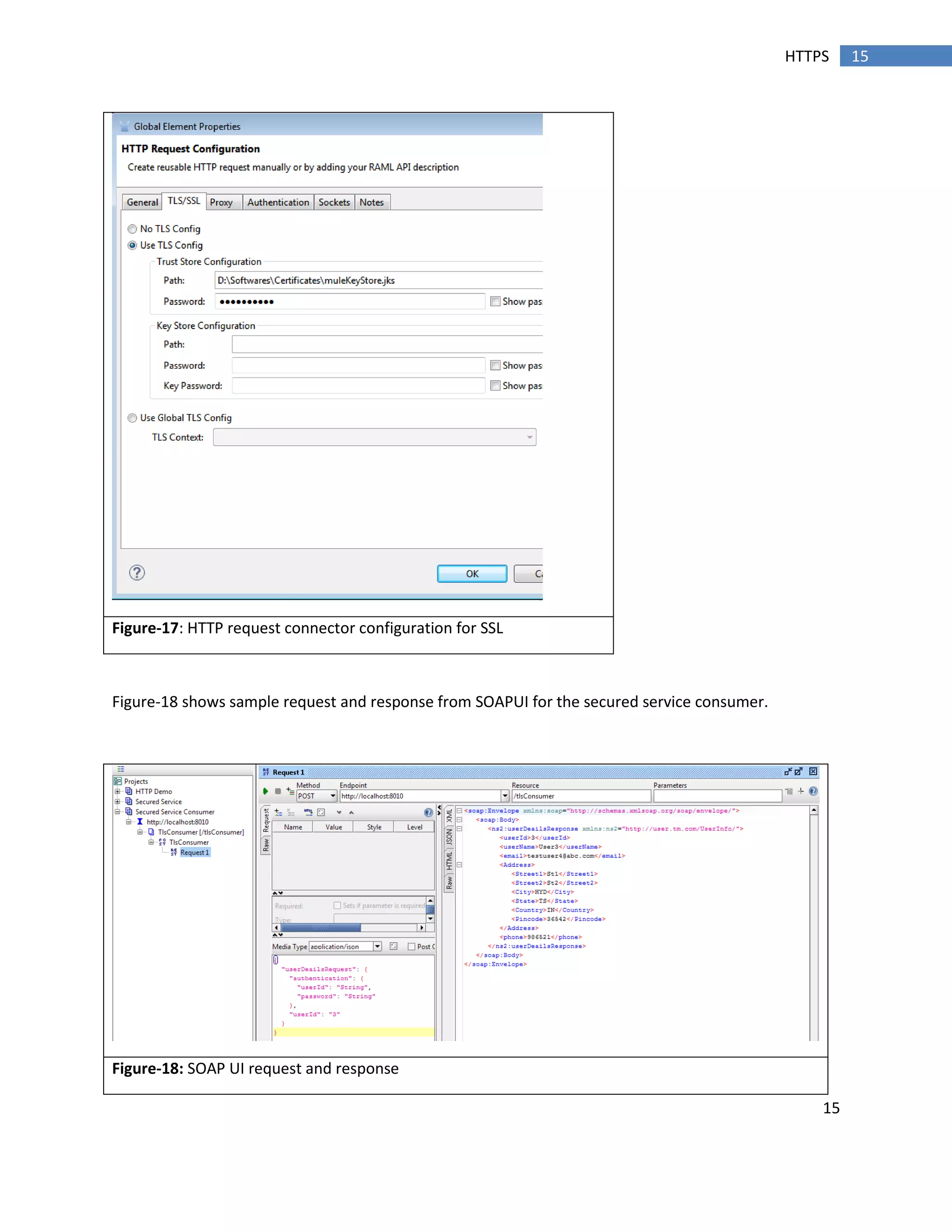 15
15HTTPS
Figure-17: HTTP request connector configuration for SSL
Figure-18 shows sample request and response from SOAPUI for the secured service consumer.
Figure-18: SOAP UI request and response
 