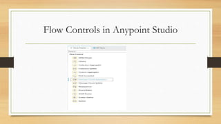 Flow Controls in Anypoint Studio
 