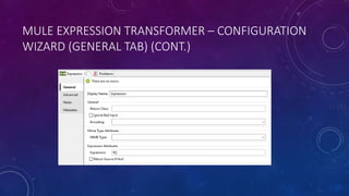 MULE EXPRESSION TRANSFORMER – CONFIGURATION
WIZARD (GENERAL TAB) (CONT.)
 