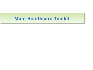 Mule Healthcare ToolkitMule Healthcare Toolkit
 