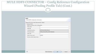 MULE HDFS CONNECTOR – Config Reference Configuration
Wizard (Pooling Profile Tab) (Cont.)
 
