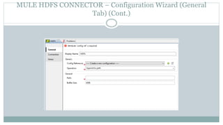 MULE HDFS CONNECTOR – Configuration Wizard (General
Tab) (Cont.)
 