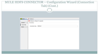 MULE HDFS CONNECTOR – Configuration Wizard (Connection
Tab) (Cont.)
 