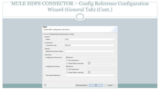 MULE HDFS CONNECTOR – Config Reference Configuration
Wizard (General Tab) (Cont.)
 