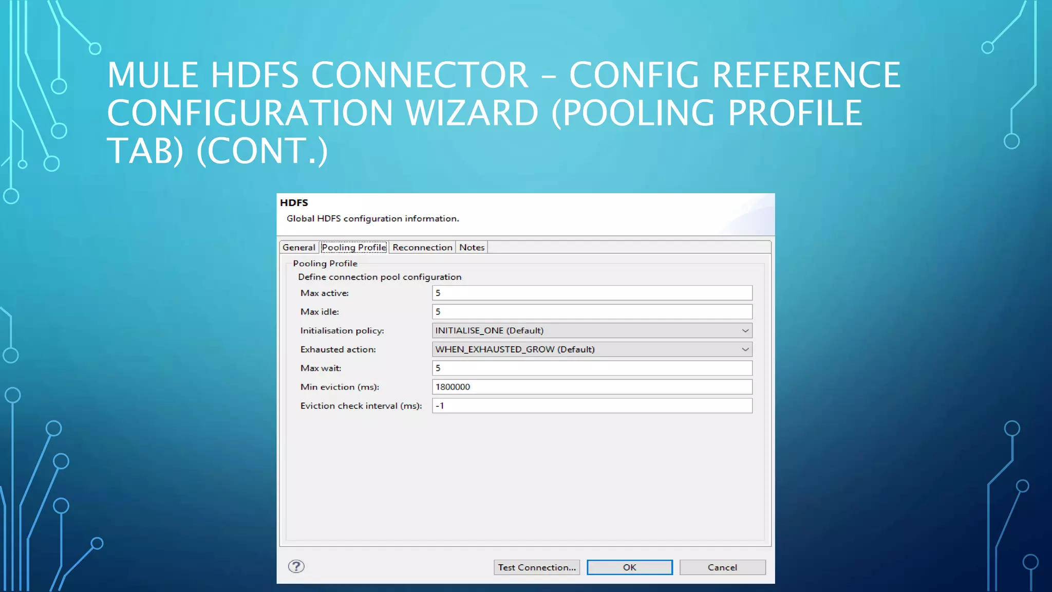 MULE HDFS CONNECTOR – CONFIG REFERENCE
CONFIGURATION WIZARD (POOLING PROFILE
TAB) (CONT.)
 