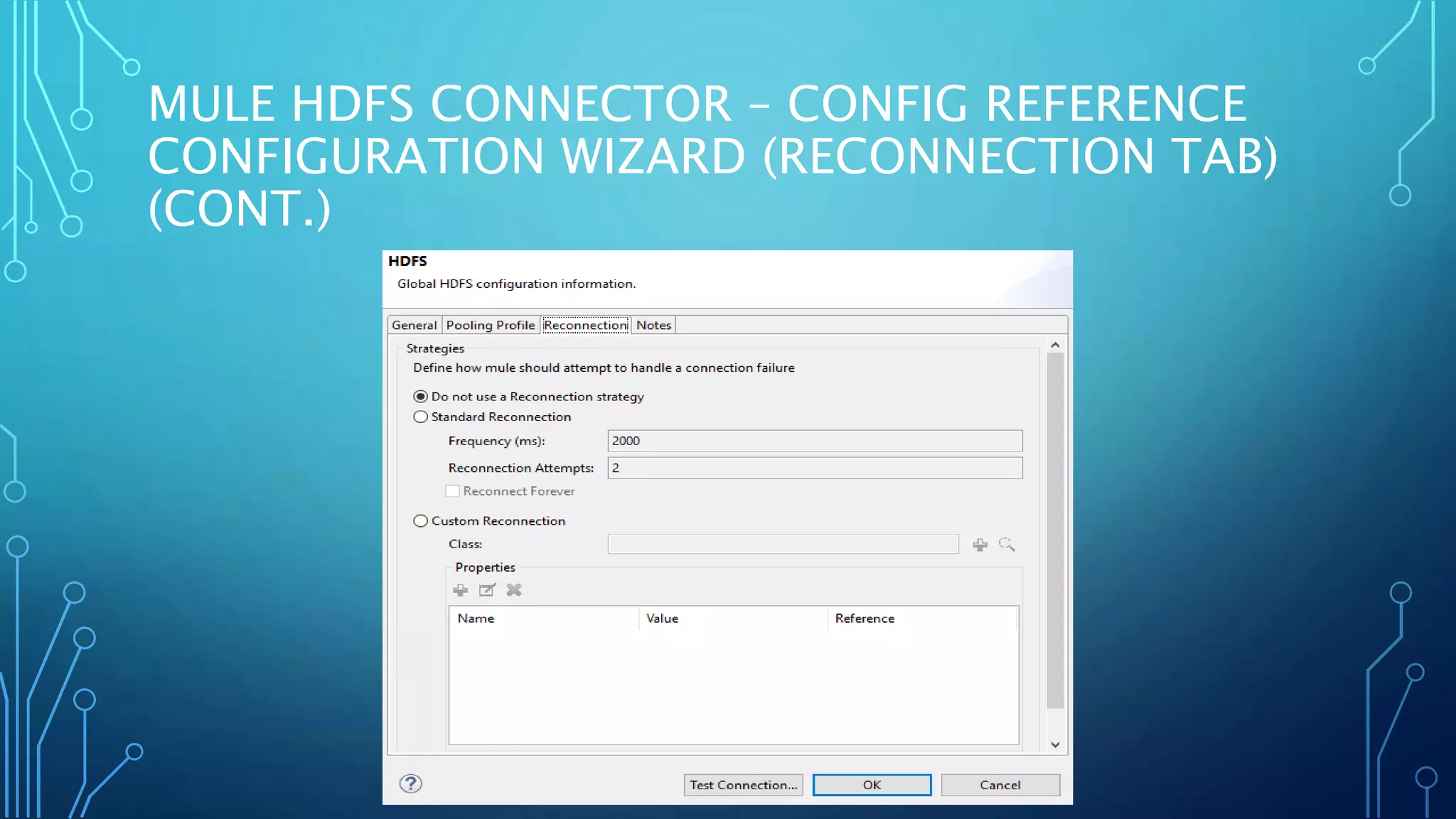 MULE HDFS CONNECTOR – CONFIG REFERENCE
CONFIGURATION WIZARD (RECONNECTION TAB)
(CONT.)
 