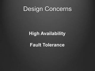 Design ConcernsHigh AvailabilityFault Tolerance
