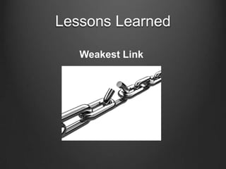 Lessons LearnedWeakest Link