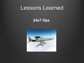 Lessons Learned24x7 Ops