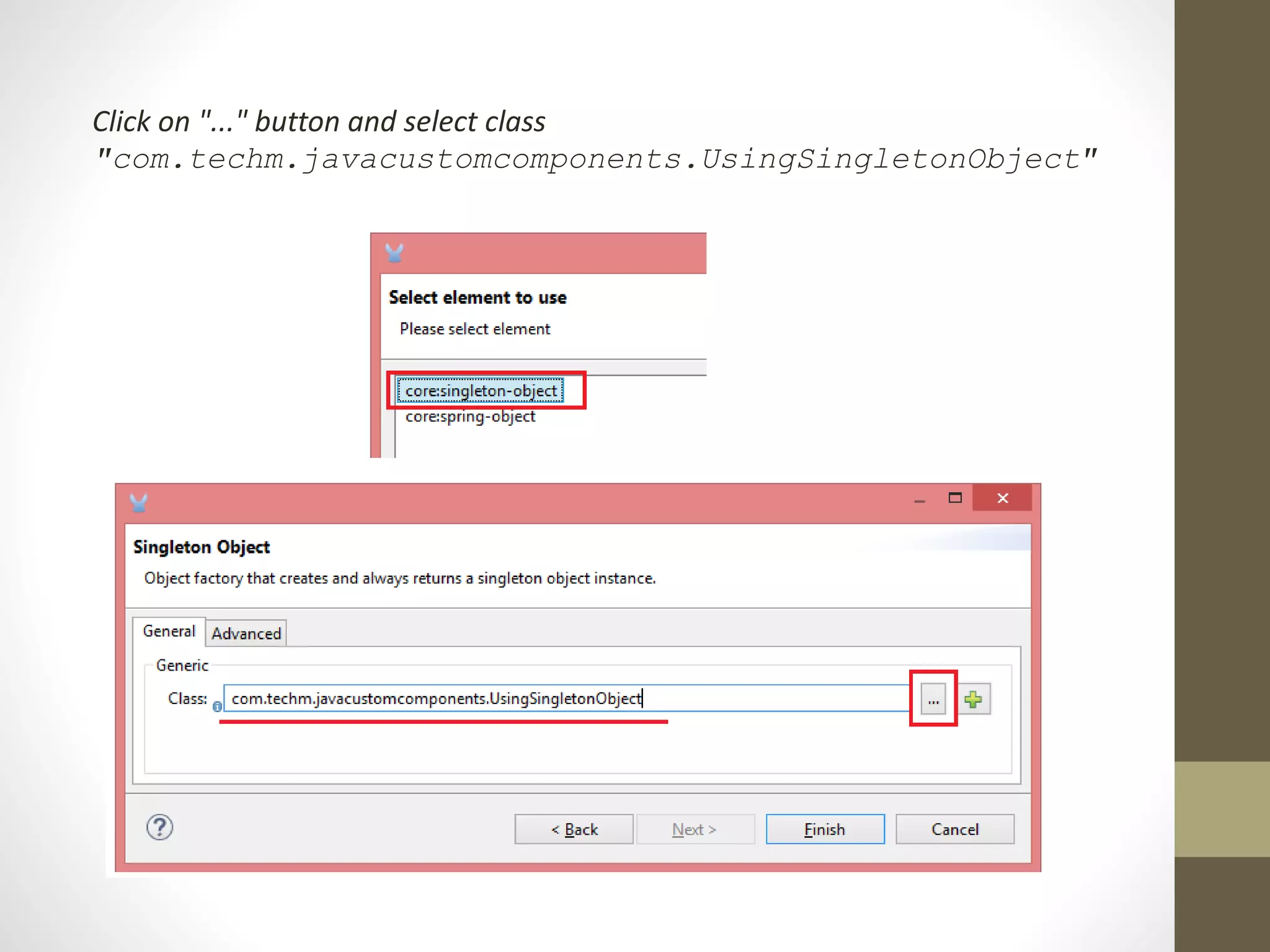 Click on "..." button and select class
"com.techm.javacustomcomponents.UsingSingletonObject"
 