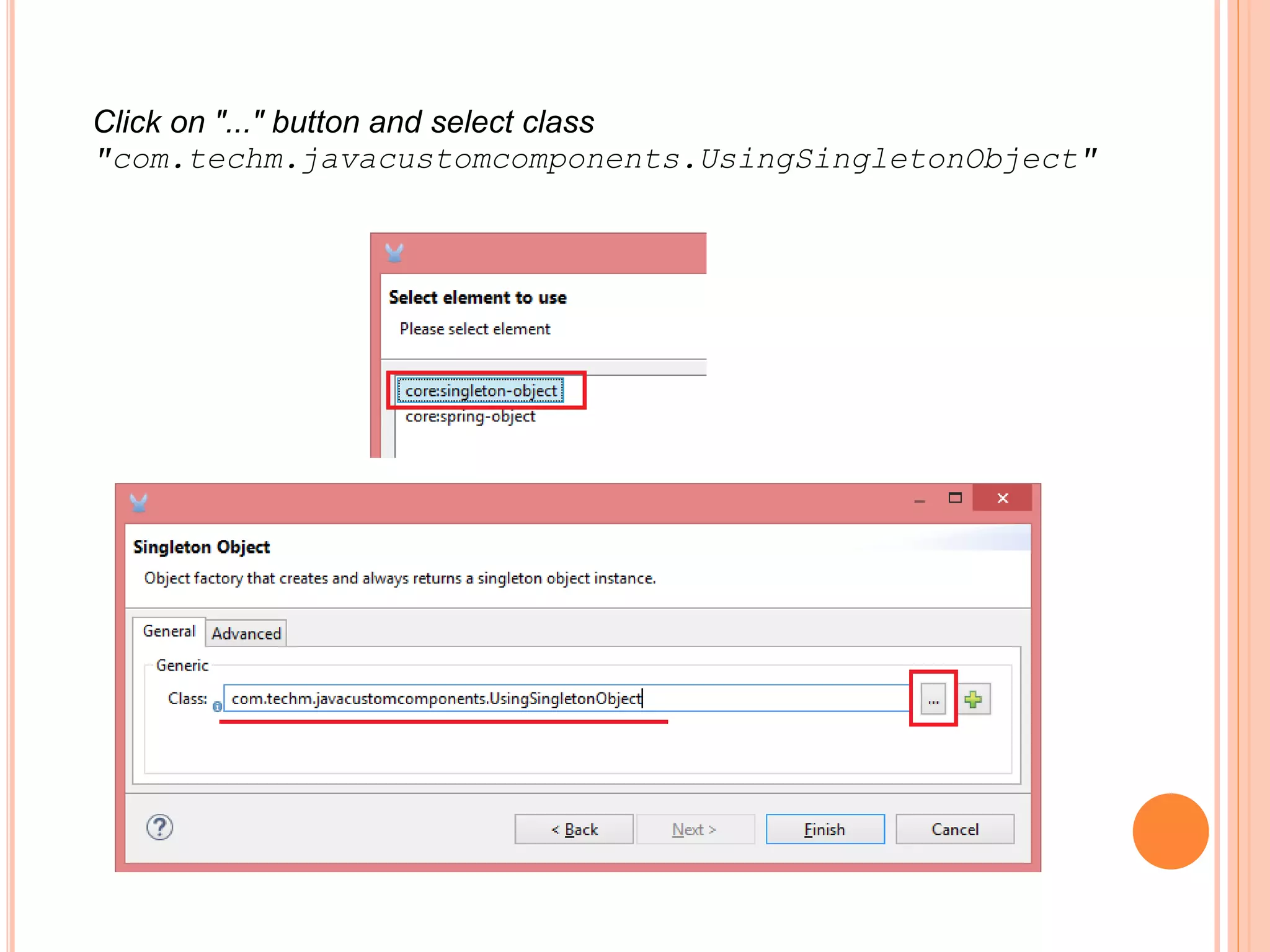 Click on "..." button and select class
"com.techm.javacustomcomponents.UsingSingletonObject"
 