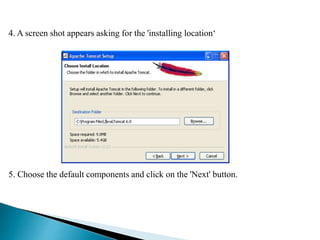 4. A screen shot appears asking for the 'installing location‘
5. Choose the default components and click on the 'Next' button.
 