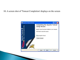 10. A screen shot of 'Tomcat Completion' displays on the screen
 