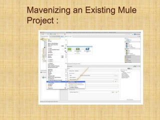 Mavenizing an Existing Mule
Project :
 