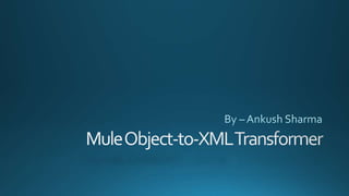 Mule object to-xml transformer