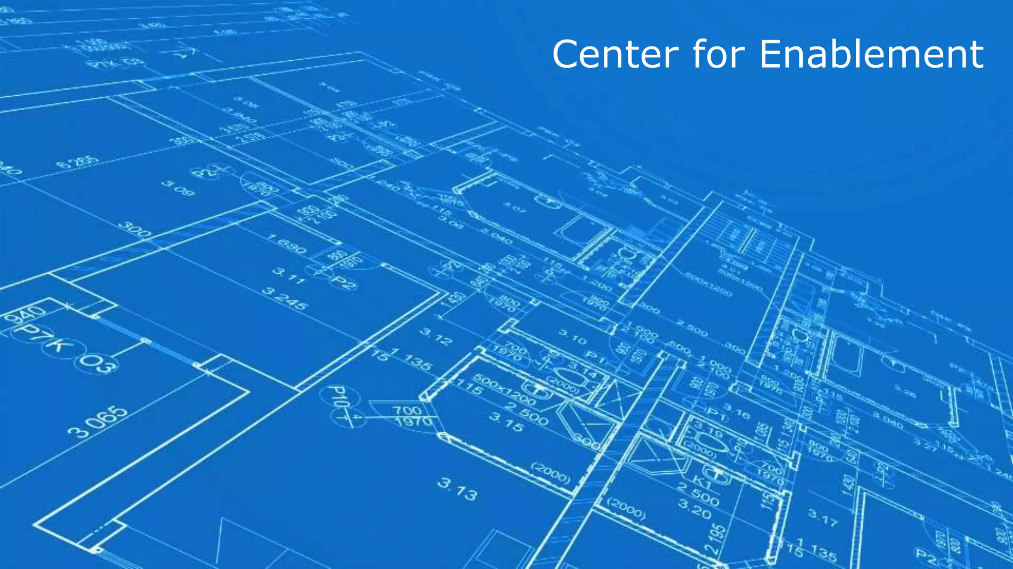 16
Center for Enablement
 