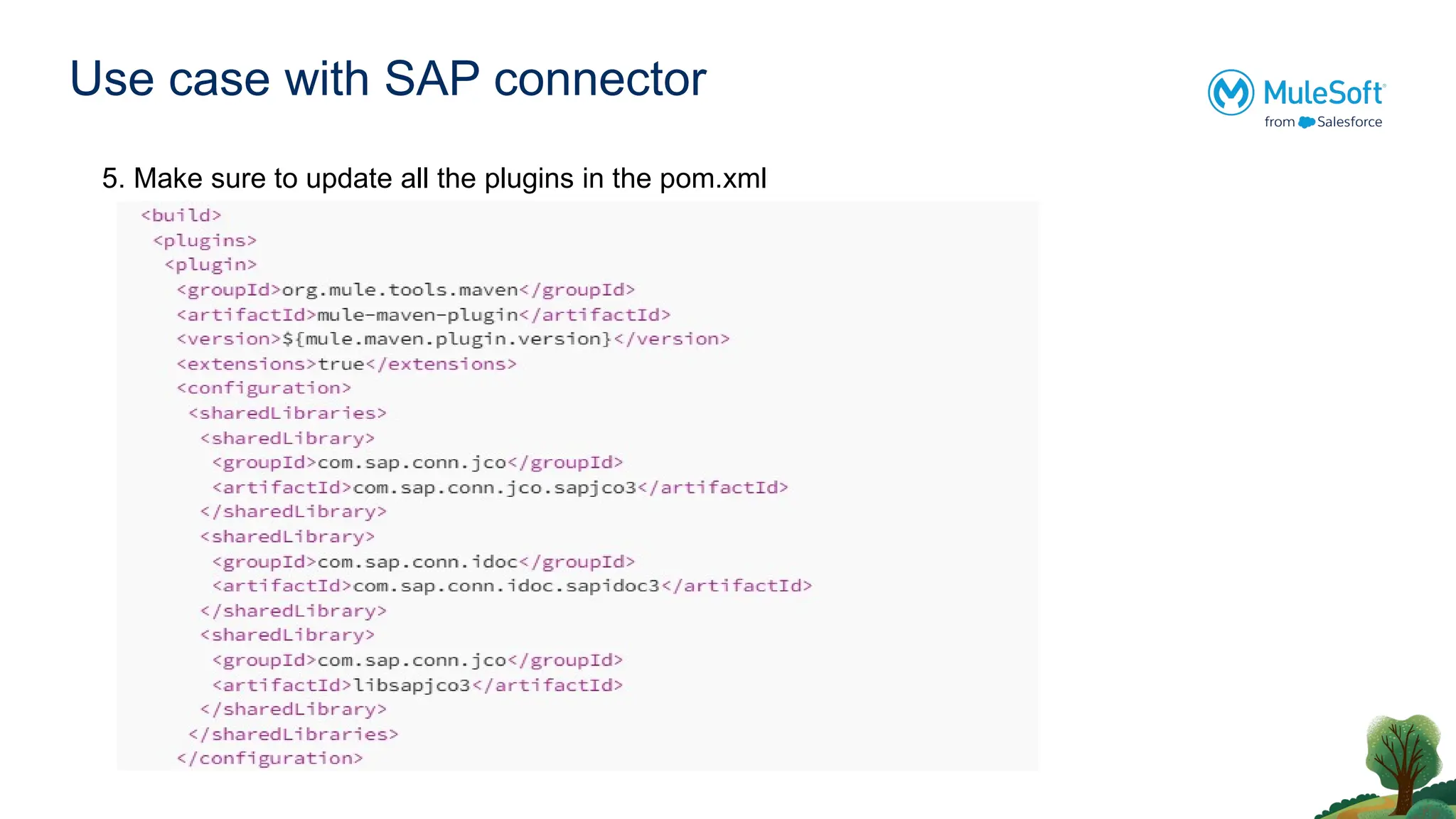 Use case with SAP connector
5. Make sure to update all the plugins in the pom.xml
 