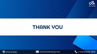 cloud.analogy info@cloudanalogy.com +1(415)830-3899
THANK YOU
 