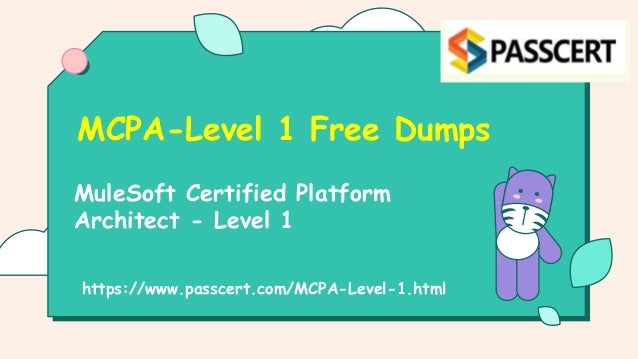 MuleSoft Certified Platform
Architect - Level 1
MCPA-Level 1 Free Dumps
https://www.passcert.com/MCPA-Level-1.html
 