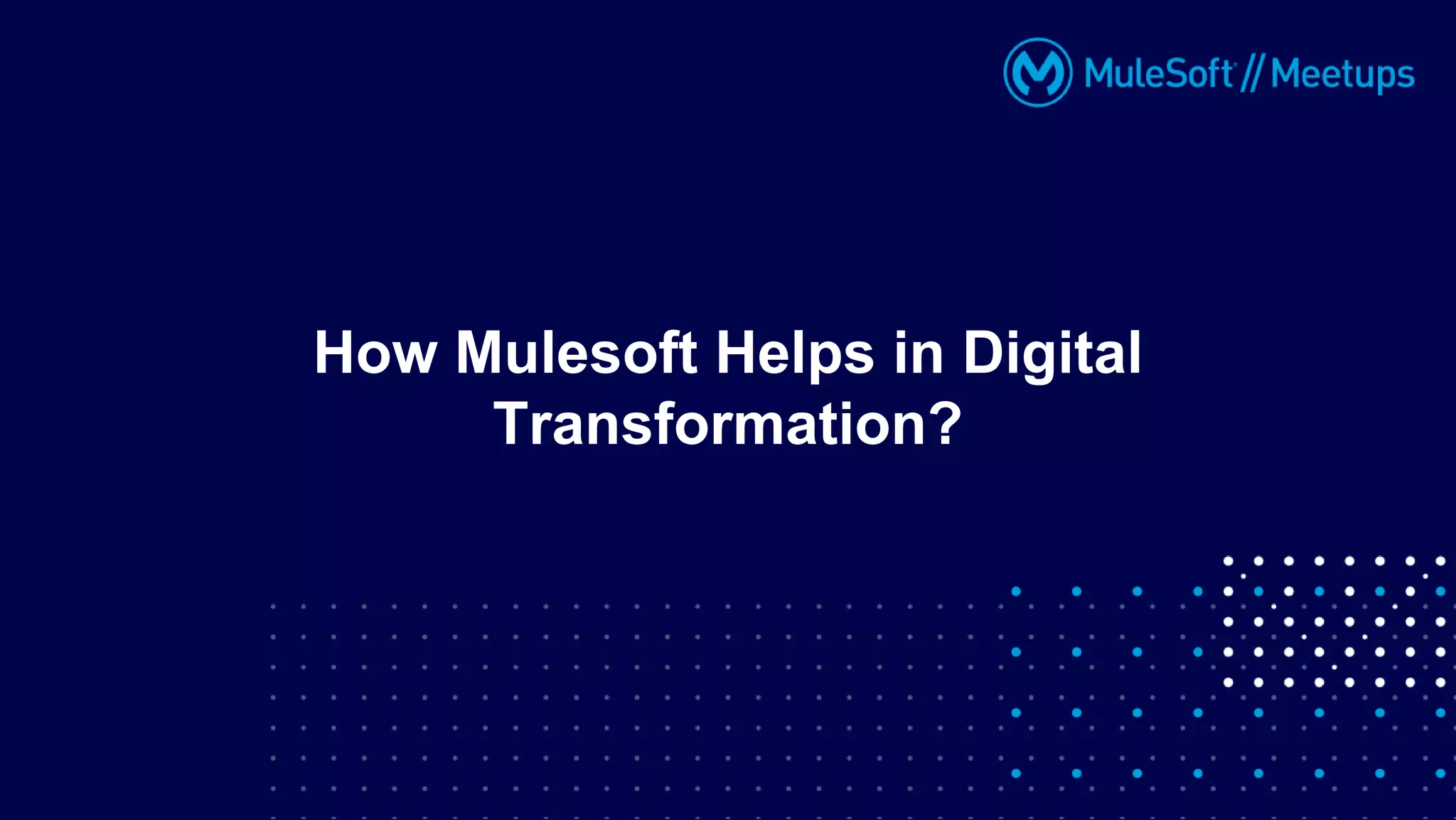 How Mulesoft Helps in Digital
Transformation?
 