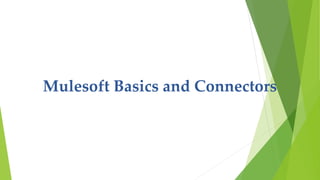 Mulesoft Basics and Connectors
 