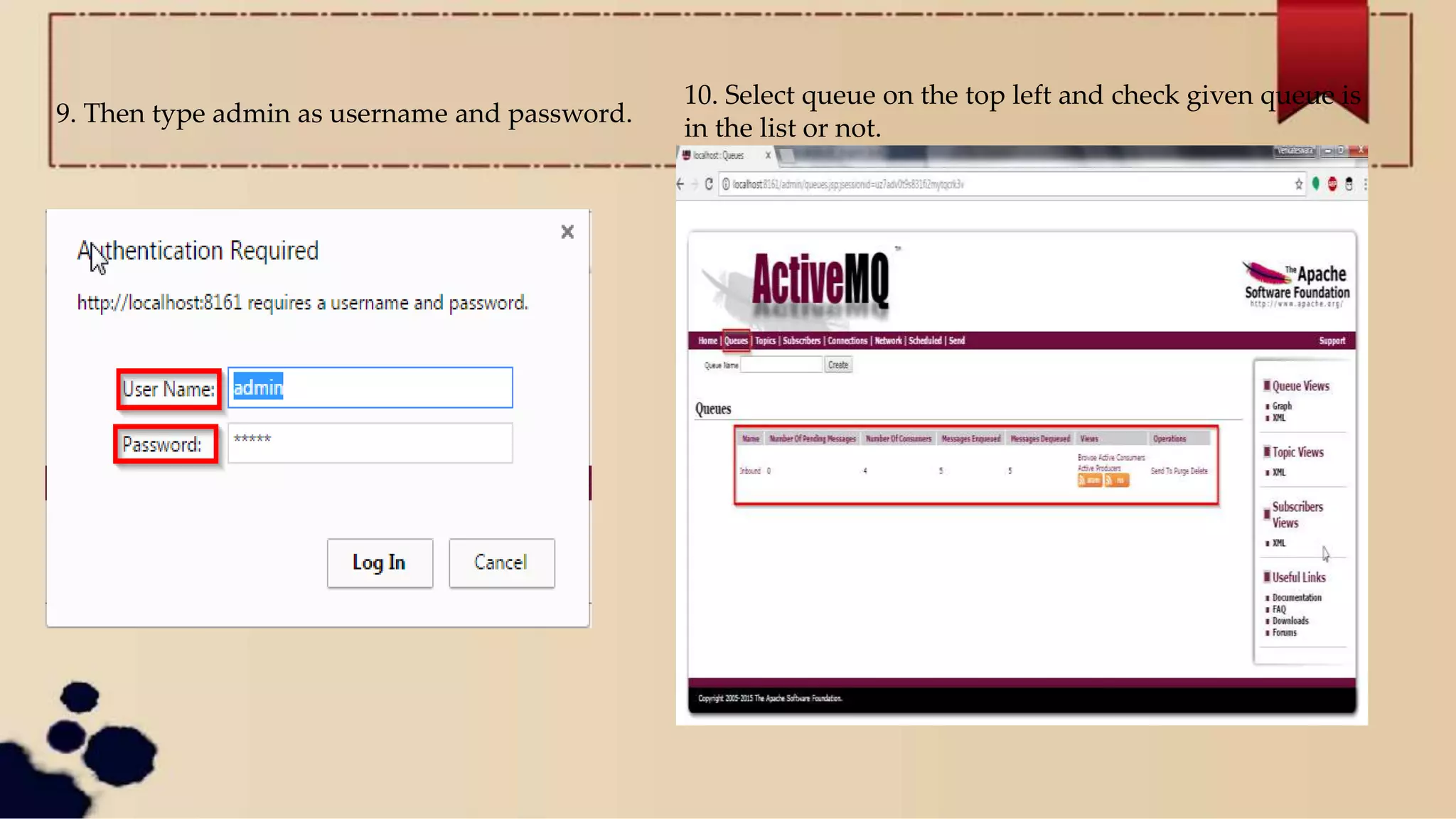 9. Then type admin as username and password.
10. Select queue on the top left and check given queue is
in the list or not.
 