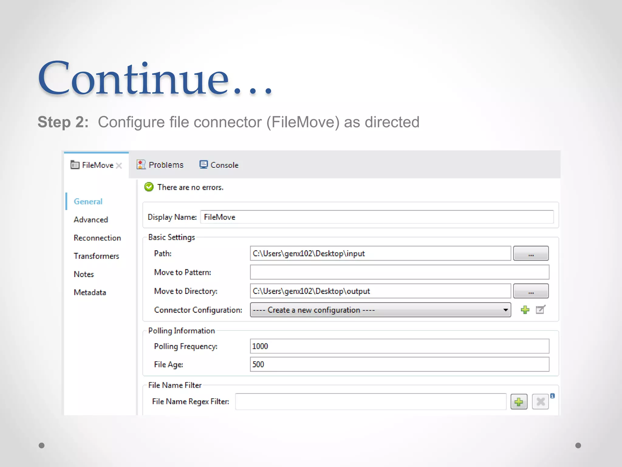 Continue…
Step 2: Configure file connector (FileMove) as directed
 