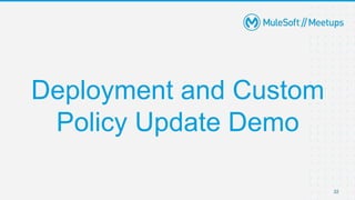 22
Deployment and Custom
Policy Update Demo
 