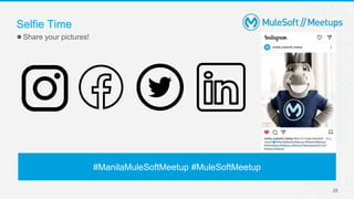 25
●Share your pictures!
Selfie Time
#ManilaMuleSoftMeetup #MuleSoftMeetup
 