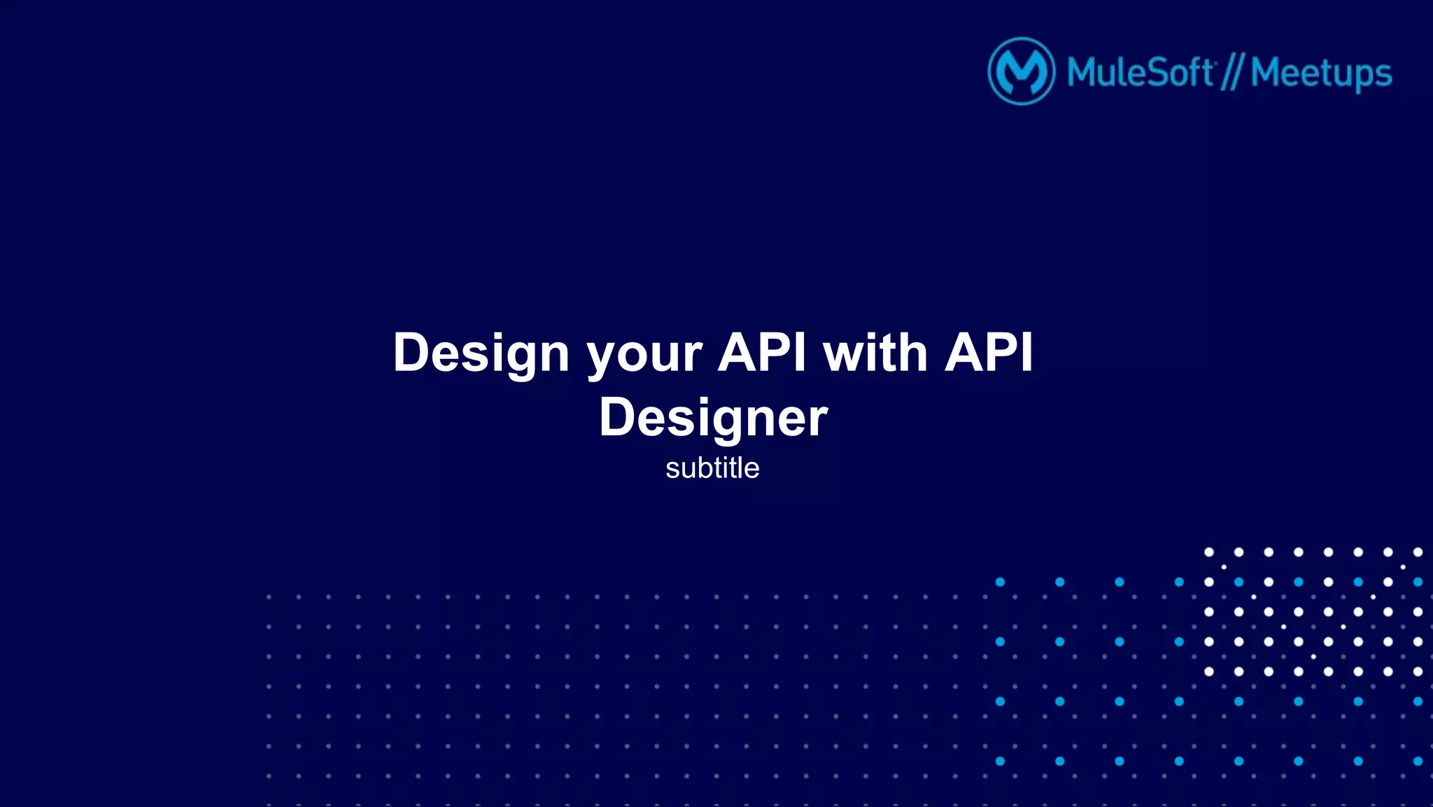 subtitle
Design your API with API
Designer
 