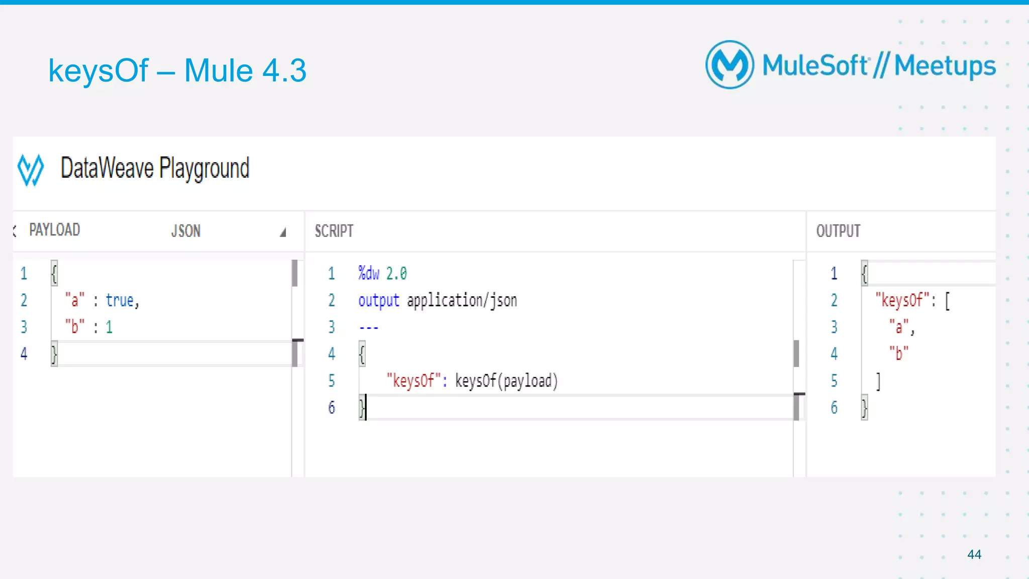 keysOf – Mule 4.3
44
 