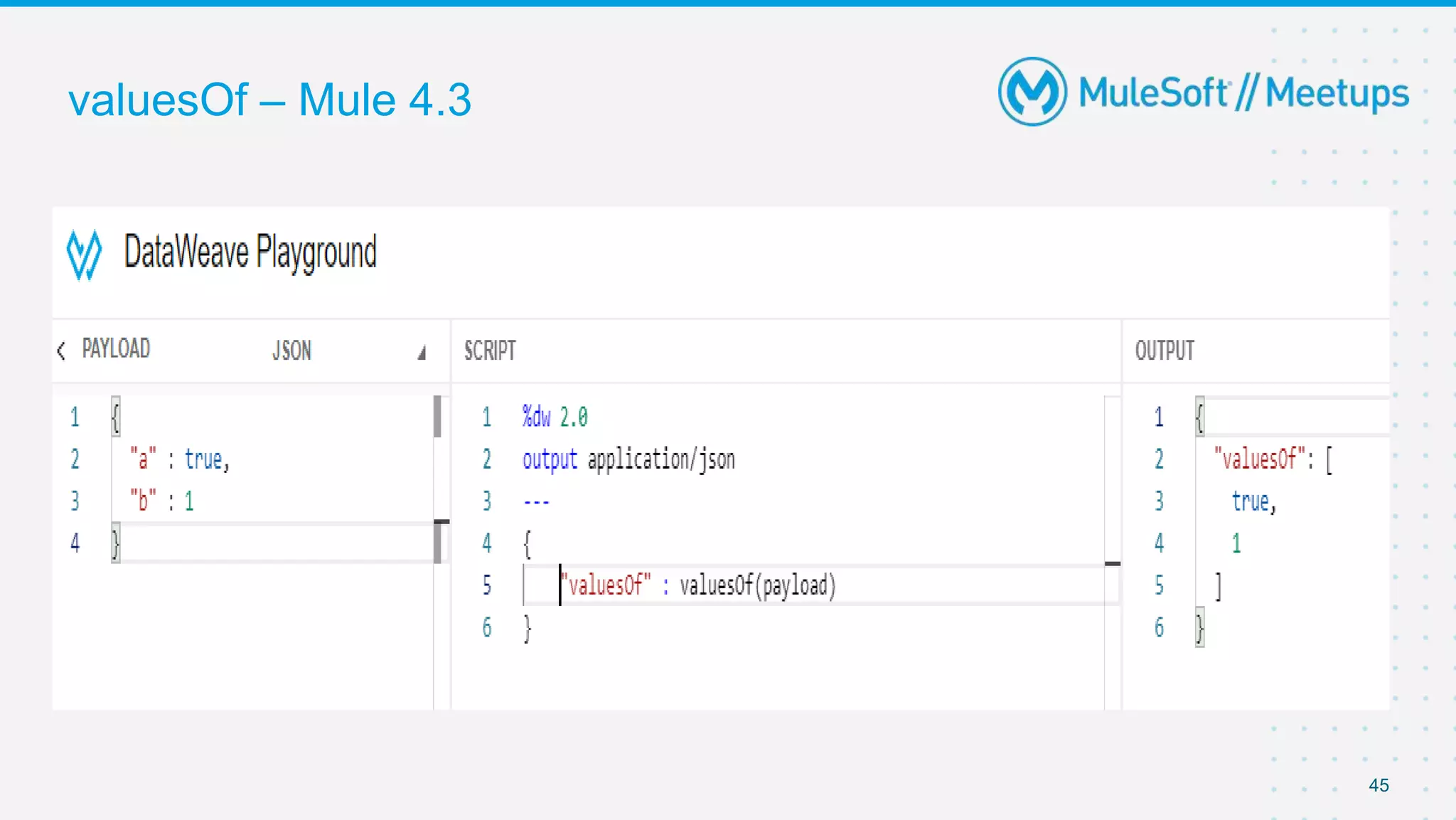valuesOf – Mule 4.3
45
 