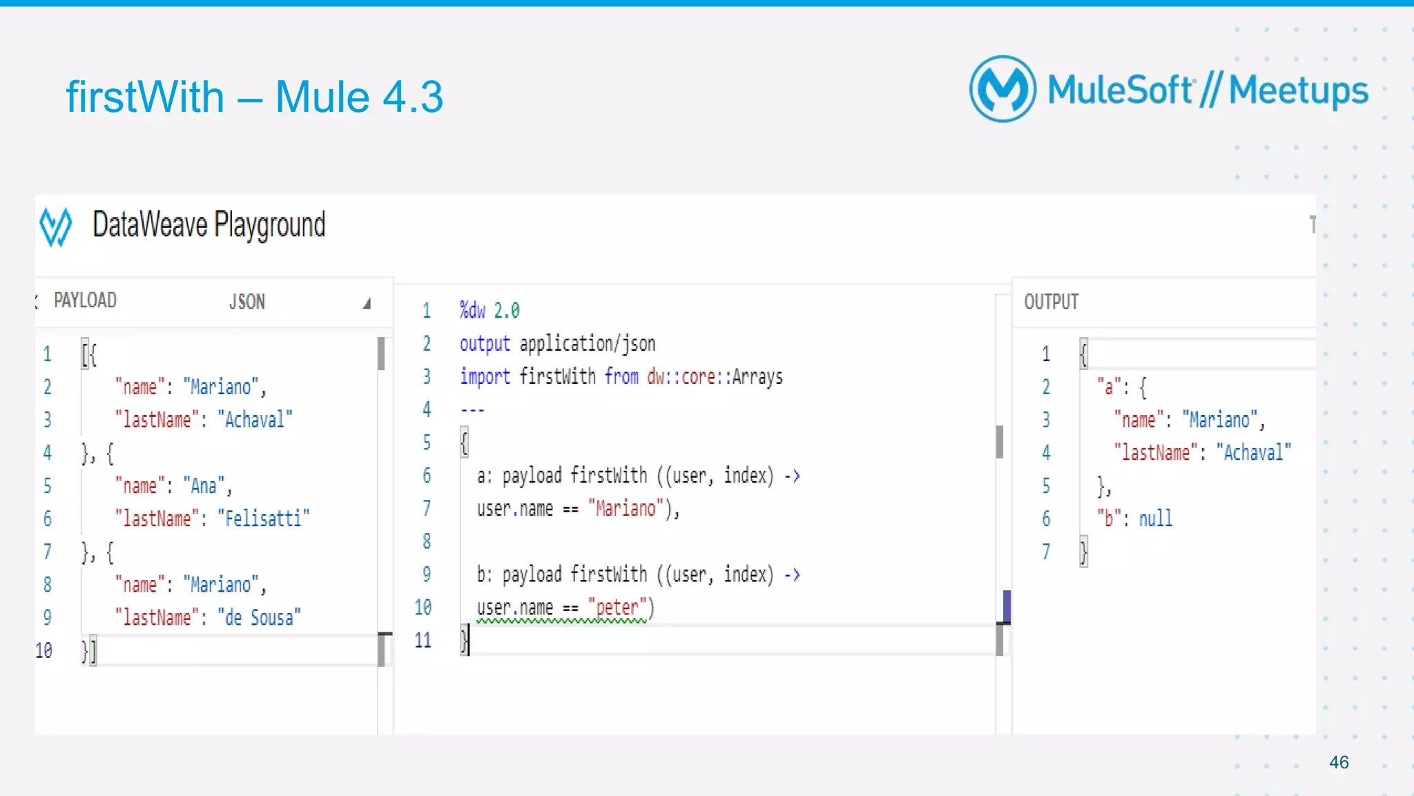 firstWith – Mule 4.3
46
 