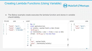 Creating Lambda Functions (Using Variable)
36
● The Below example create executes the lambda function and stores in variable
checkValildity.
 