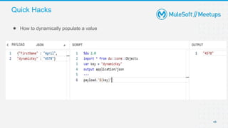48
● How to dynamically populate a value
Quick Hacks
 