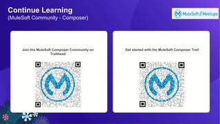 All contents © MuleSoft, LLC
Continue Learning
(MuleSoft Community - Composer)
Footer
Join the MuleSoft Composer Community on
Trailhead
Get started with the MuleSoft Composer Trail
 