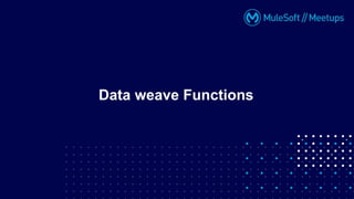 Data weave Functions
 