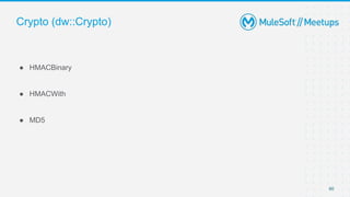 Crypto (dw::Crypto)
60
● HMACBinary
● HMACWith
● MD5
 