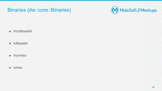 Binaries (dw::core::Binaries)
● fromBase64
● toBase64
● fromHex
● toHex
64
 
