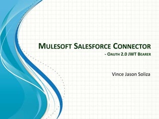 Mulesoft Salesforce Connector - OAuth 2.0 JWT Bearer | PPTX