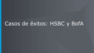 Casos de éxitos: HSBC y BofA
 