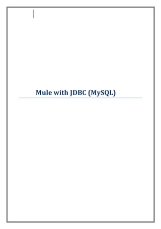 Mule with JDBC (MySQL)
 