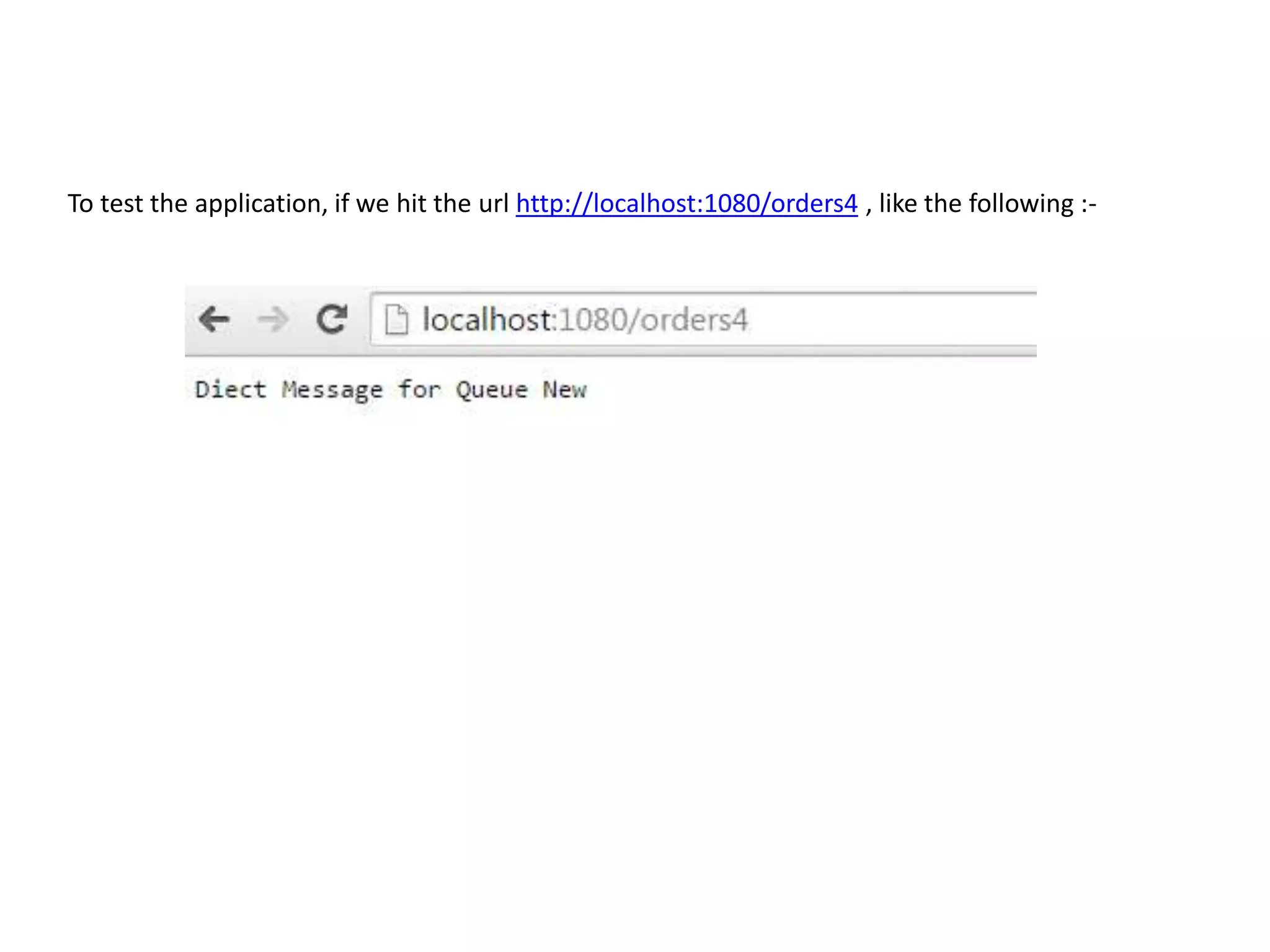 To test the application, if we hit the url http://localhost:1080/orders4 , like the following :-
 