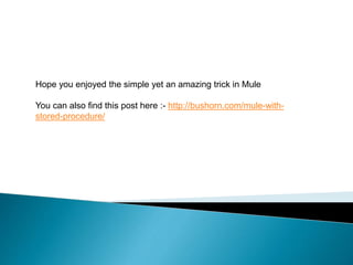 Mule with stored procedure | PPTX