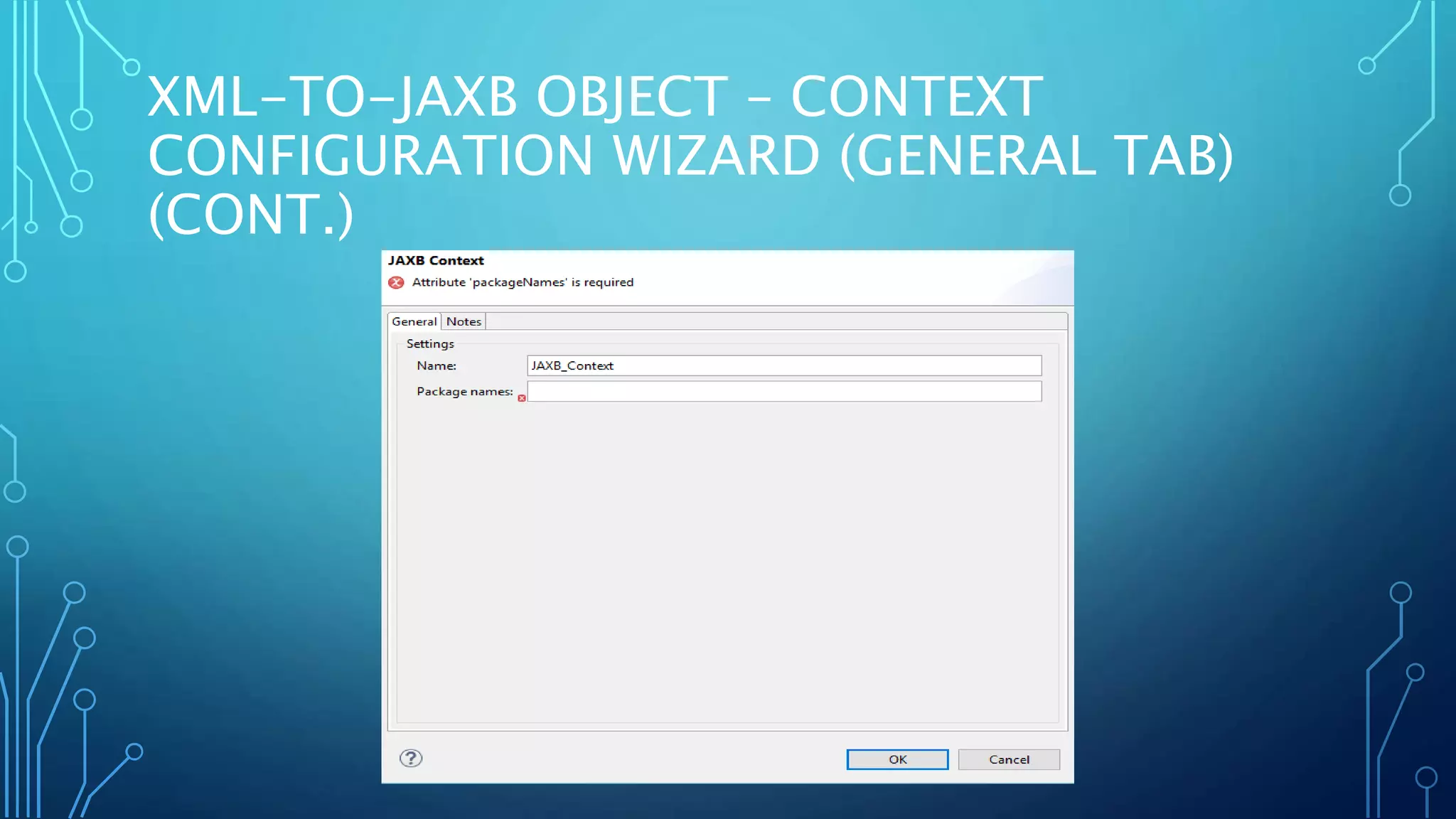 XML-TO-JAXB OBJECT – CONTEXT
CONFIGURATION WIZARD (GENERAL TAB)
(CONT.)