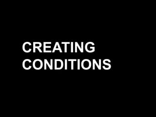 CREATING
CONDITIONS

 