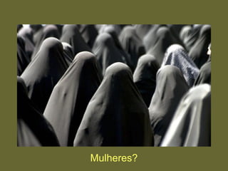 Mulheres? 