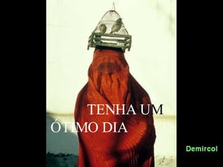 TENHA U M  ÓTIMO DIA 