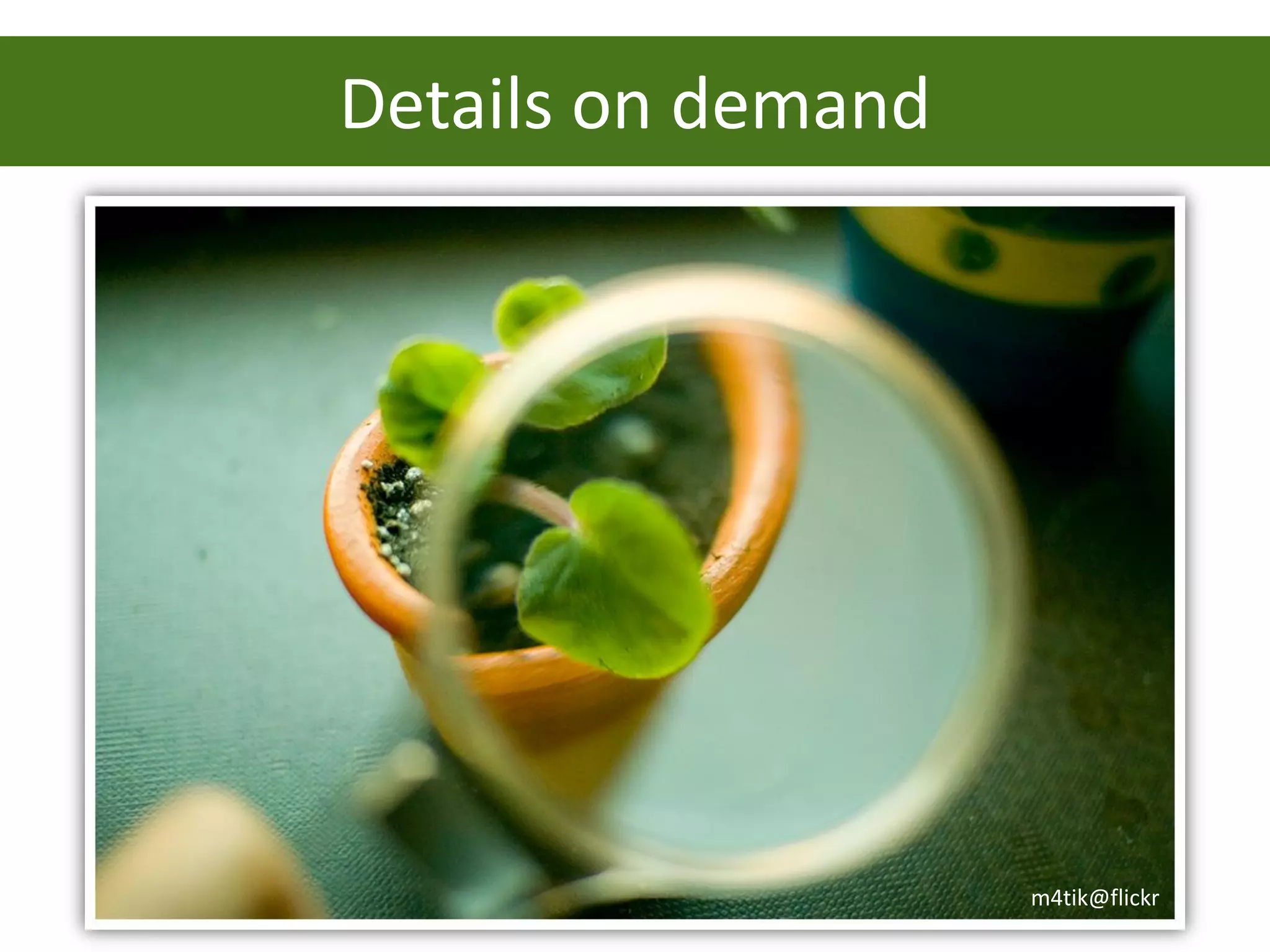 Details on demand




                    m4tik@flickr
 